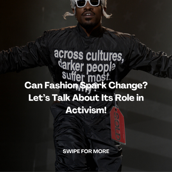 Can Fashion Spark Change? Let’s Talk About Its Role in Activism!